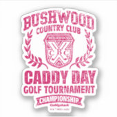 Sticker Caddyshack | Bushwood Country Club Caddy Day (Devant)