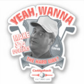 Sticker Caddyshack | Ouais, Tu Veux Faire 14 $ La Dure Faç (Devant)
