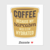 Sticker Café : Hydratez votre Sarcasme ! (Feuille)