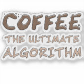 Sticker Café L'algorithme ultime Drôle de programmeur (Devant)