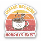 Sticker Café Parce Que Lundi Existe - Café Sarcastique (Devant)