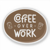 Sticker Café plutôt que Travail (Devant)