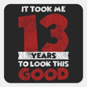 Sticker Carré 13 Ans Anniversaire M'a Pris Pour Regarder Bon 13è