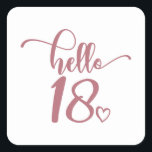 Sticker Carré 18th Birthday Women Hello 18 Cute 18 Years Old<br><div class="desc">18th Birthday Women Hello 18 Cute 18 Years Old - The perfect and cute 18th birthday gift for women! Makes a great outfit or decoration for a birthday party. Awesome gift for your friend or wife,  sister,  daughter or niece!</div>