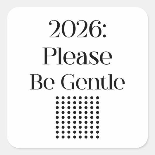 Sticker Carré 2026: Please Be Gentle – Relatable New Year (Devant)