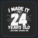 Sticker Carré 24 Year Old Birthday - Funny 24th Birthday Meme<br><div class="desc">This funny 24th birthday design makes a great sarcastic humor joke or novelty gag gift for a 24 year old birthday theme or surprise 24th birthday party ! Objets "I Made it to 24 Years Old... Nothing Scares Me" funny 24th birthday meme that get lots of laughs from family, friends,...</div>