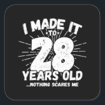 Sticker Carré 28 Year Old Birthday - Funny 28e Birthday Meme<br><div class="desc">This funny 28th birthday design makes a great sarcastic humor joke or novelty gag gift for a 28 year old birthday theme or surprise 28th birthday party ! Objets "I Made it to 28 Years Old... Nothing Scares Me" funny 28th birthday meme that get lots of laughs from family, friends,...</div>