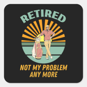 Sticker Carré à la retraite non plus mon problème