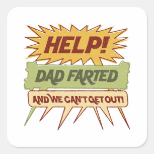 Sticker Carré À l'aide ! Papa Farted et on ne peut pas sortir !
