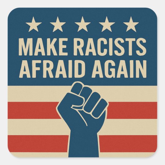 STICKER CARRÉ AFFAIBLIR À NOUVEAU LES RACISTES (Devant)