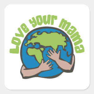 Sticker Carré Aimez votre maman Planète Terre Environnement Recy