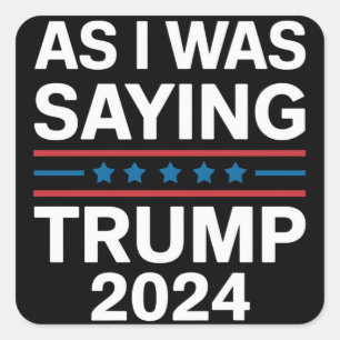 Sticker Carré Ainsi que je le disais Trump 2024 Donald trump