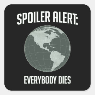 Sticker Carré Alerte Earth Spoiler : Tout Le Monde Décède
