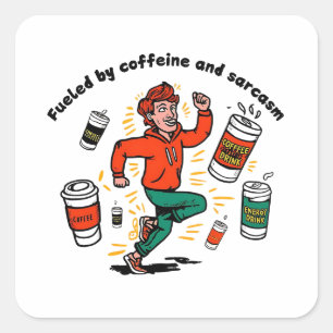 Sticker Carré Alimenté par la caféine et le sarcasme