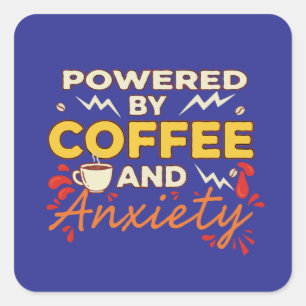 Sticker Carré Alimenté par le Café et l'Anxiété   Typographie Ré