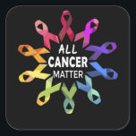 Sticker Carré All Cancer Matter Raise Cancer Awareness<br><div class="desc">All Cancer Matter Raise Cancer Awareness</div>
