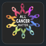 Sticker Carré All Cancer Matter Raise Cancer Awareness<br><div class="desc">All Cancer Matter Raise Cancer Awareness</div>