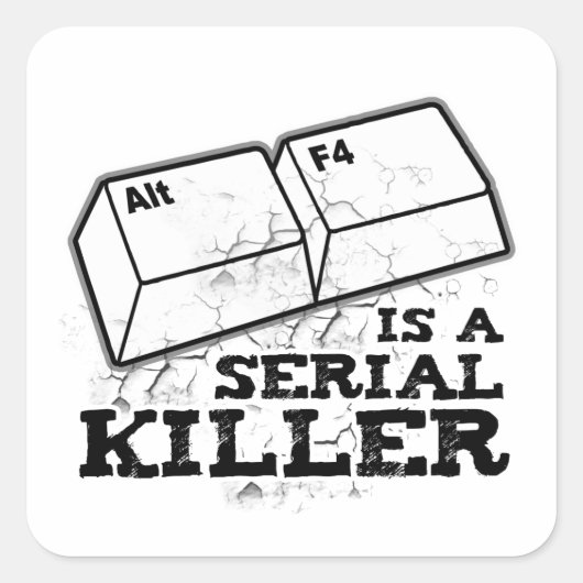 Sticker Carré Alt F4 est un assassin en série (Devant)