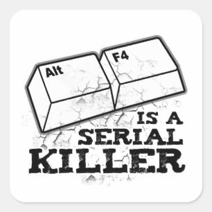 Sticker Carré Alt F4 est un assassin en série
