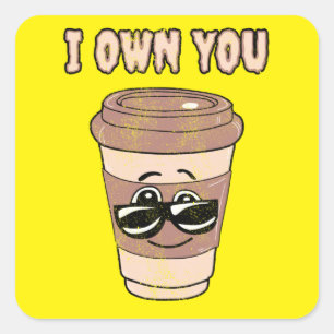Sticker Carré Amateur de café drôle je vous possède