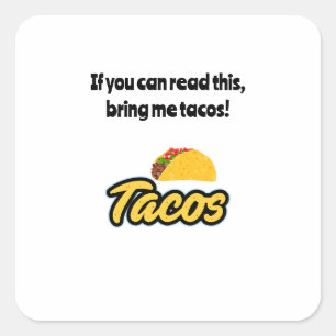 Sticker Carré Apporte-moi des tacos, si tu peux lire ça sur les