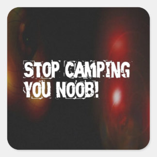 Sticker Carré Arrêtez de vous camper Noob