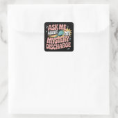Sticker Carré Ask Me About My Mystery Discharge Embarrassing  (Sac)