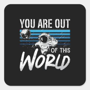 Sticker Carré Astronomie Vous N'Êtes Plus Dans Ce Monde D'Étoile