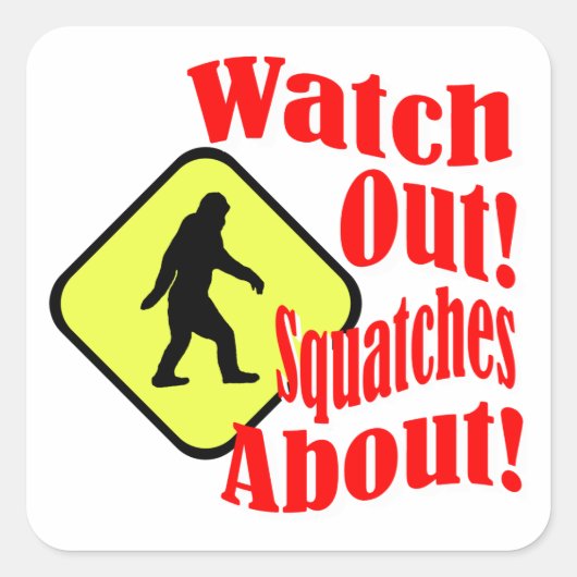 Sticker Carré Attention ! Des squatches ! (Devant)