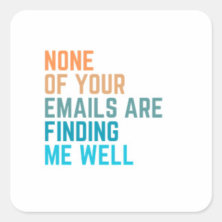 Sticker Carré Aucun De Vos E-Mails, Drôle Coworker Gag Cadeaux