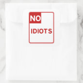 Sticker Carré Aucun Idiot Autorisé Près De Moi (Sac)