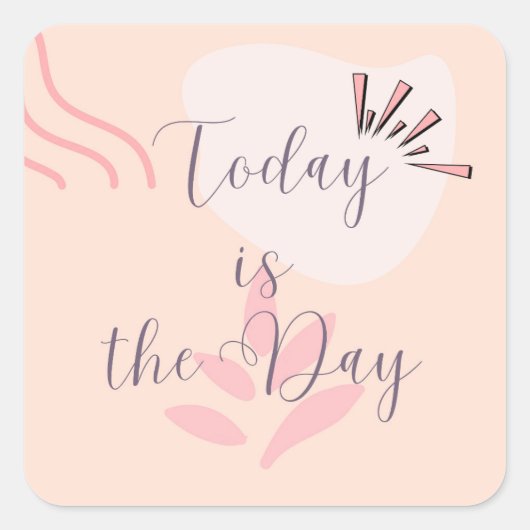 Sticker Carré Aujourd'Hui Est Le Jour (Devant)