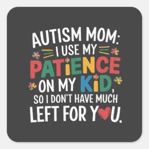 Sticker Carré Autisme Maman J'utilise ma patience sur mon enfant