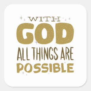 Sticker Carré Avec Dieu toutes les choses sont Cadeau possible