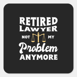 Sticker Carré Avocat à la retraite non mon problème