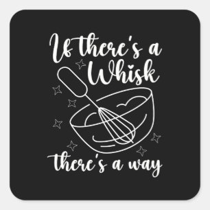 Sticker Carré Baker If There's A Whisk Baking Chef boulangerie G