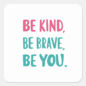 Sticker Carré be kind be brave be you, inspirational quotes  (Devant)
