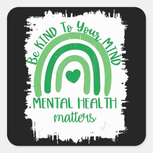 Sticker Carré Be Kind To Your Mind, Mental Health Matters, Autis (Devant)