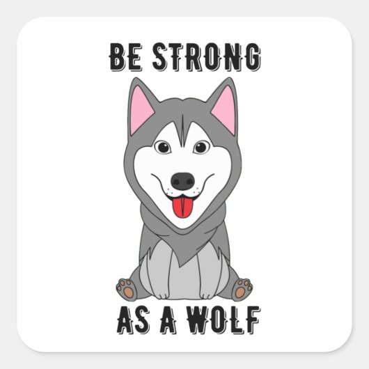 Sticker Carré Be Strong As A Wolf (Devant)