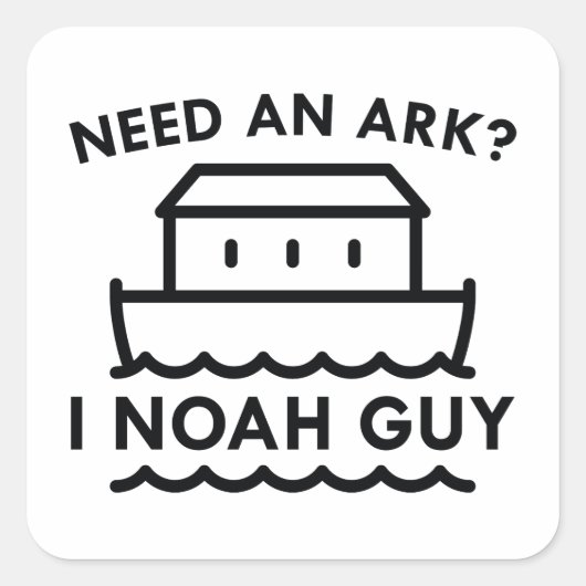 Sticker Carré Besoin D'Un Arche ? Je Noah Guy. (Devant)