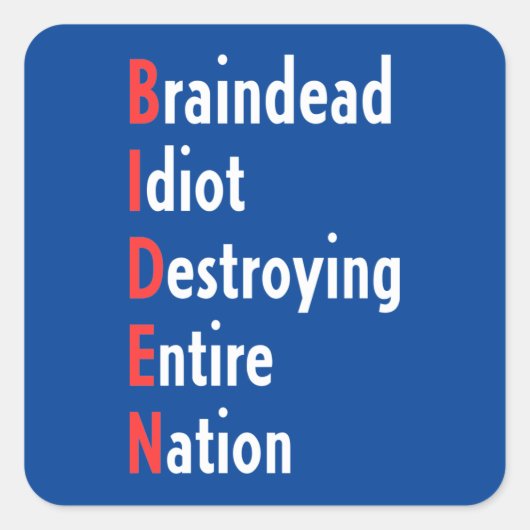 Sticker Carré Biden - Braindead Idiot Détruire toute la nation (Devant)