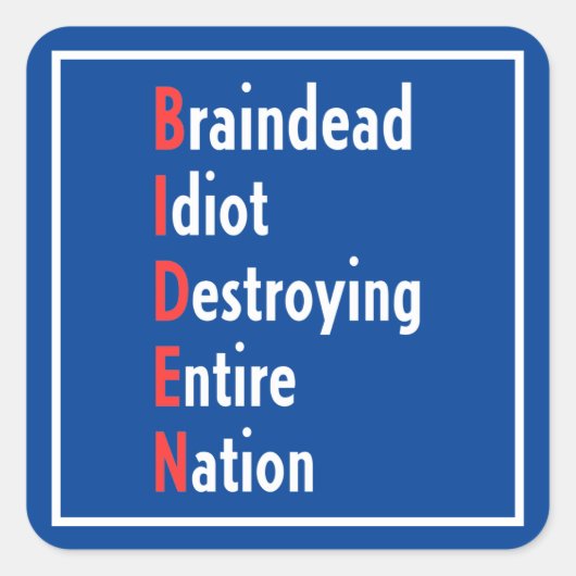 Sticker Carré Biden - Braindead Idiot Détruire toute la nation (Devant)