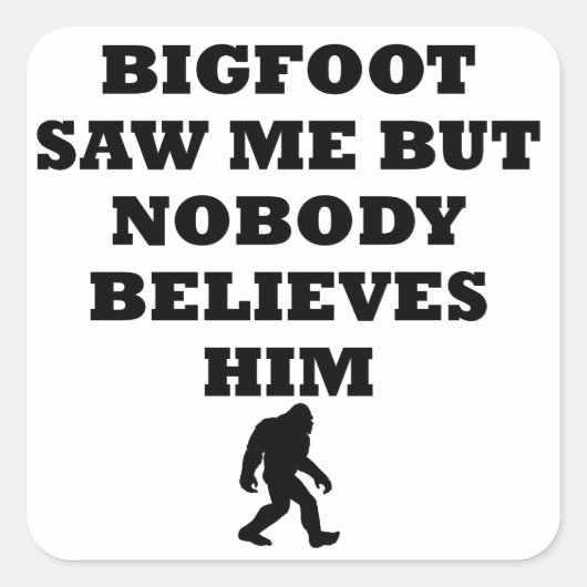 Sticker Carré Bigfoot m'a vu (Devant)