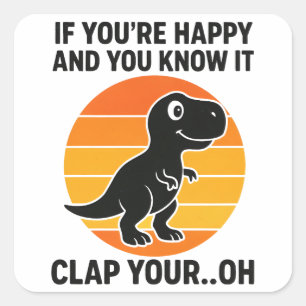 Sticker Carré Blague de T Rex drôle applaudissez votre Oh Dino R