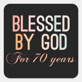 Sticker Carré Blessed by God for 70 years