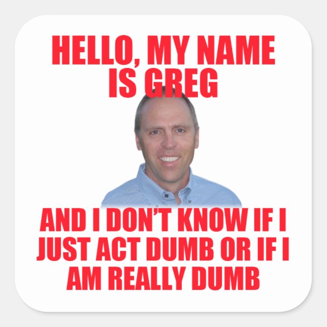 Sticker Carré Bonjour, Mon nom est Greg Hertz (Devant)