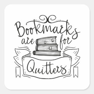 Sticker Carré Bookmarks Are for Quitters