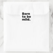 Sticker Carré Born To Be Mild (Sac)
