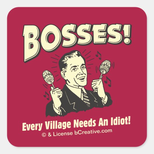 Sticker Carré Bosses : Chaque Village A Besoin D'Un Idiot (Devant)