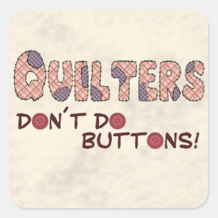 Sticker Carré Boutons Quilters Don´t Do